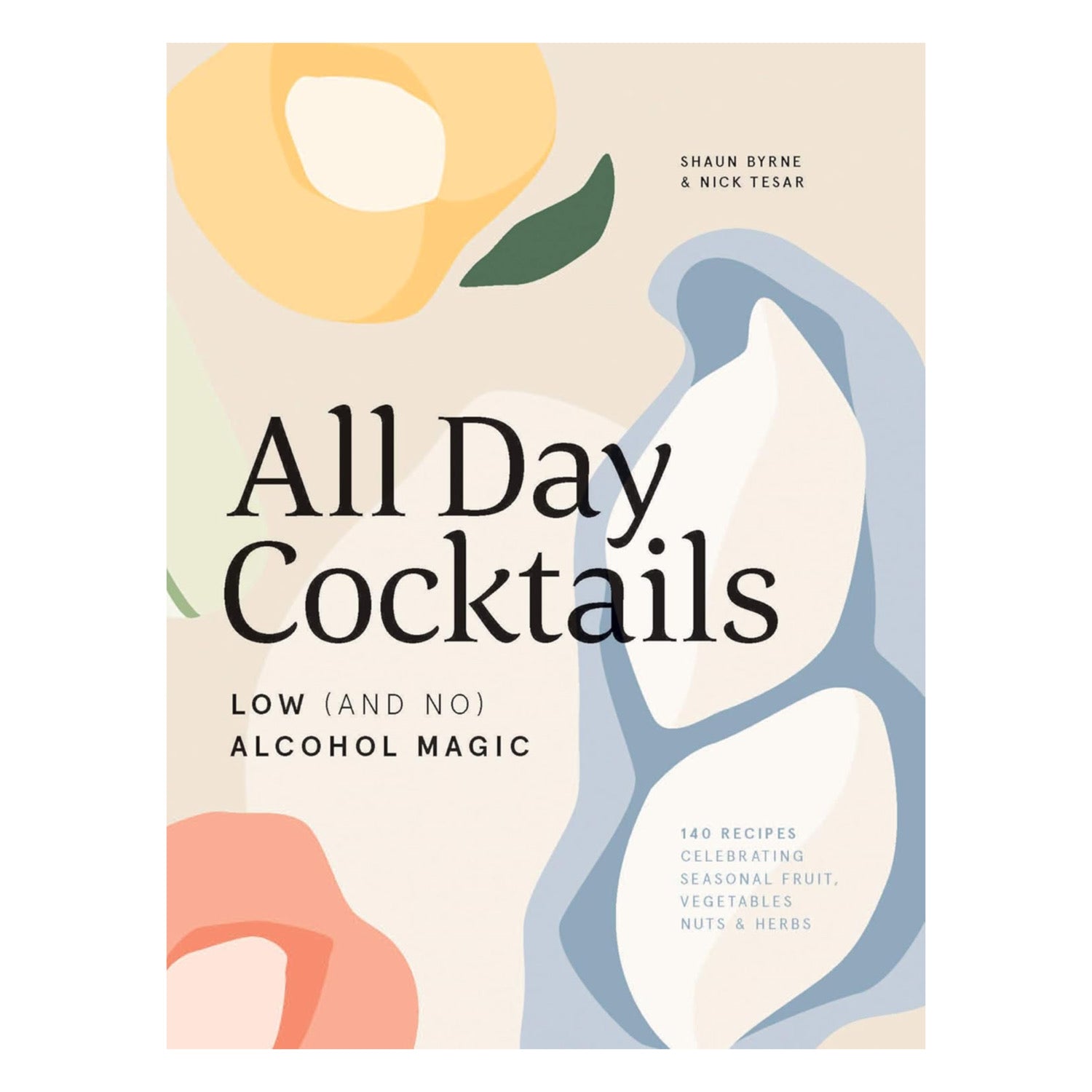 All Day Cocktails: All Day Cocktails: Low (And No) Alcohol Magic | Cookbook