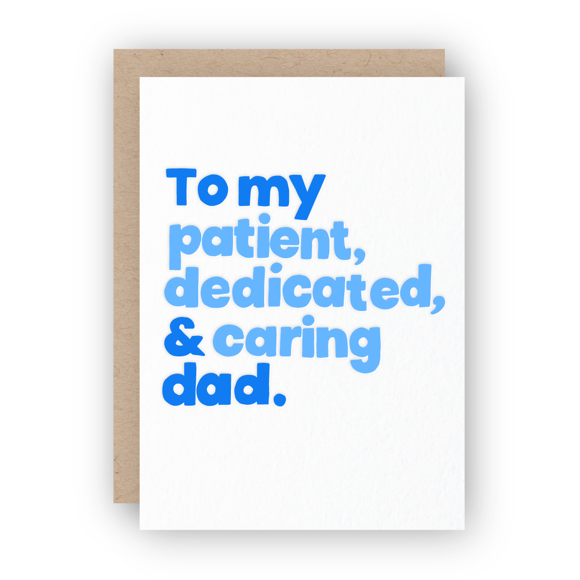 To My Patient, Dedicated and Caring Dad Letterpress Card
