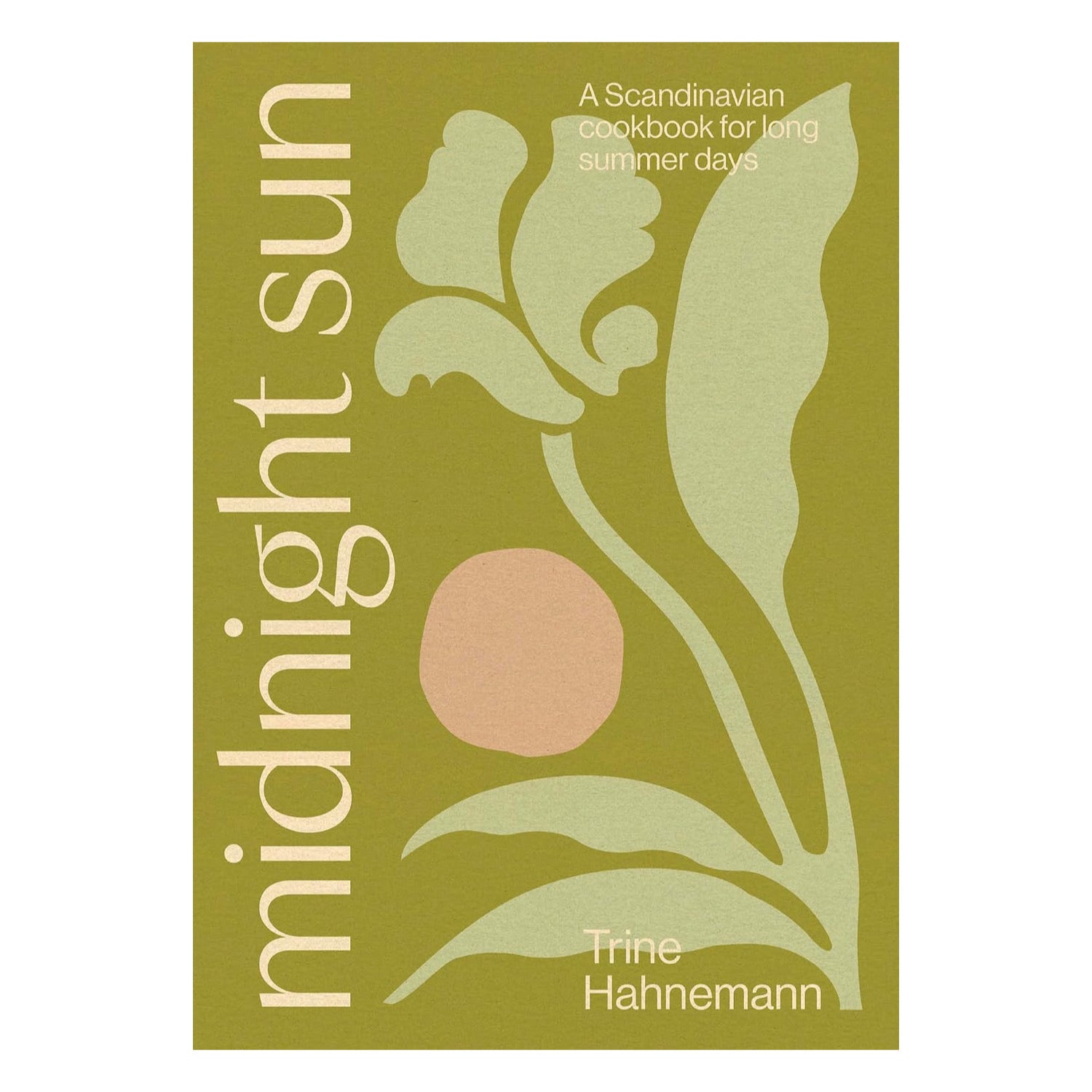 Midnight Sun: A Scandinavian Cookbook for Long Summer Days