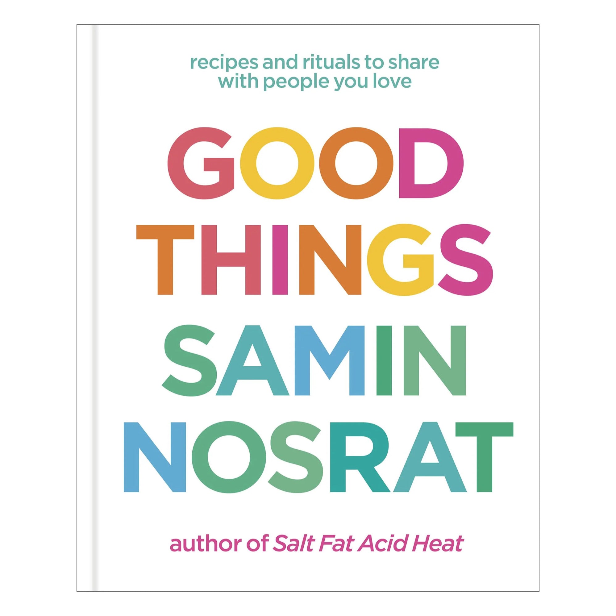 Good Things: Recipes and Rituals to Share with People You Love | Cookbook