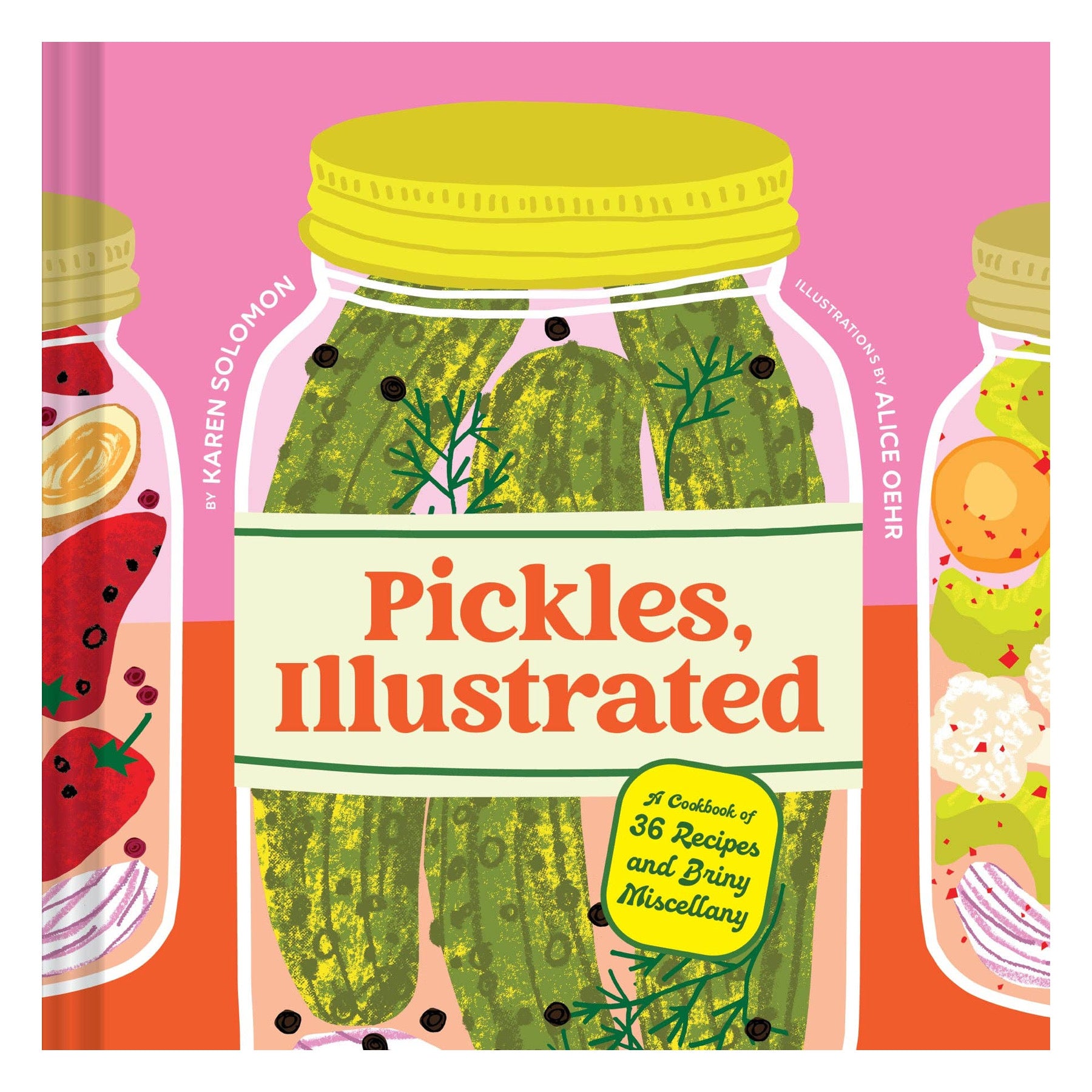 Pickles, Illustrated: A Cookbook of 36 Recipes and Briny Miscellany