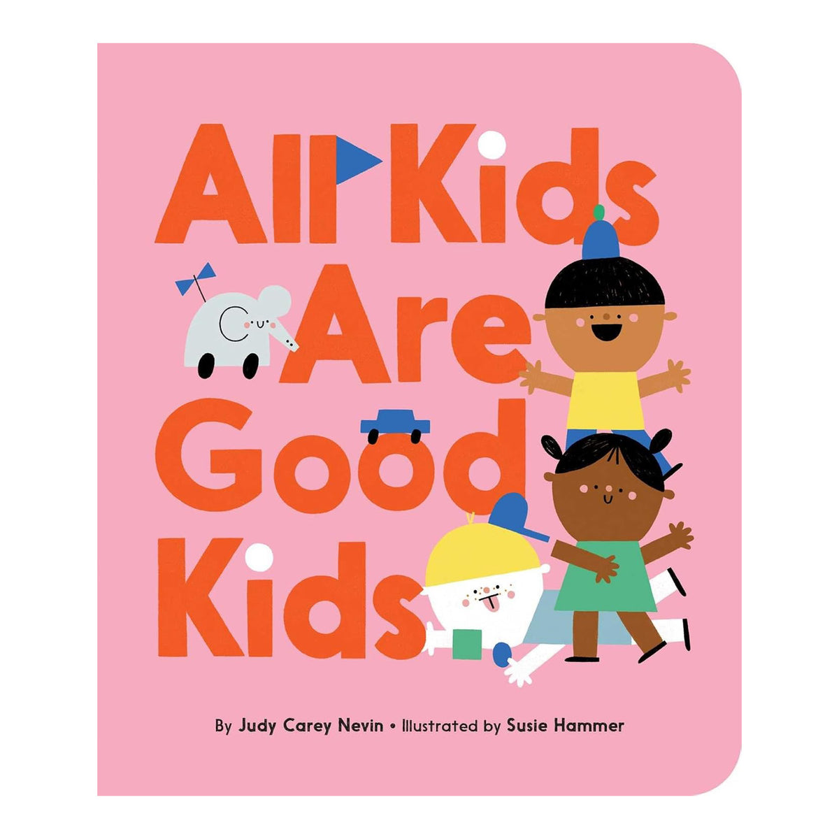 All Kids Are Good Kids | Board Book