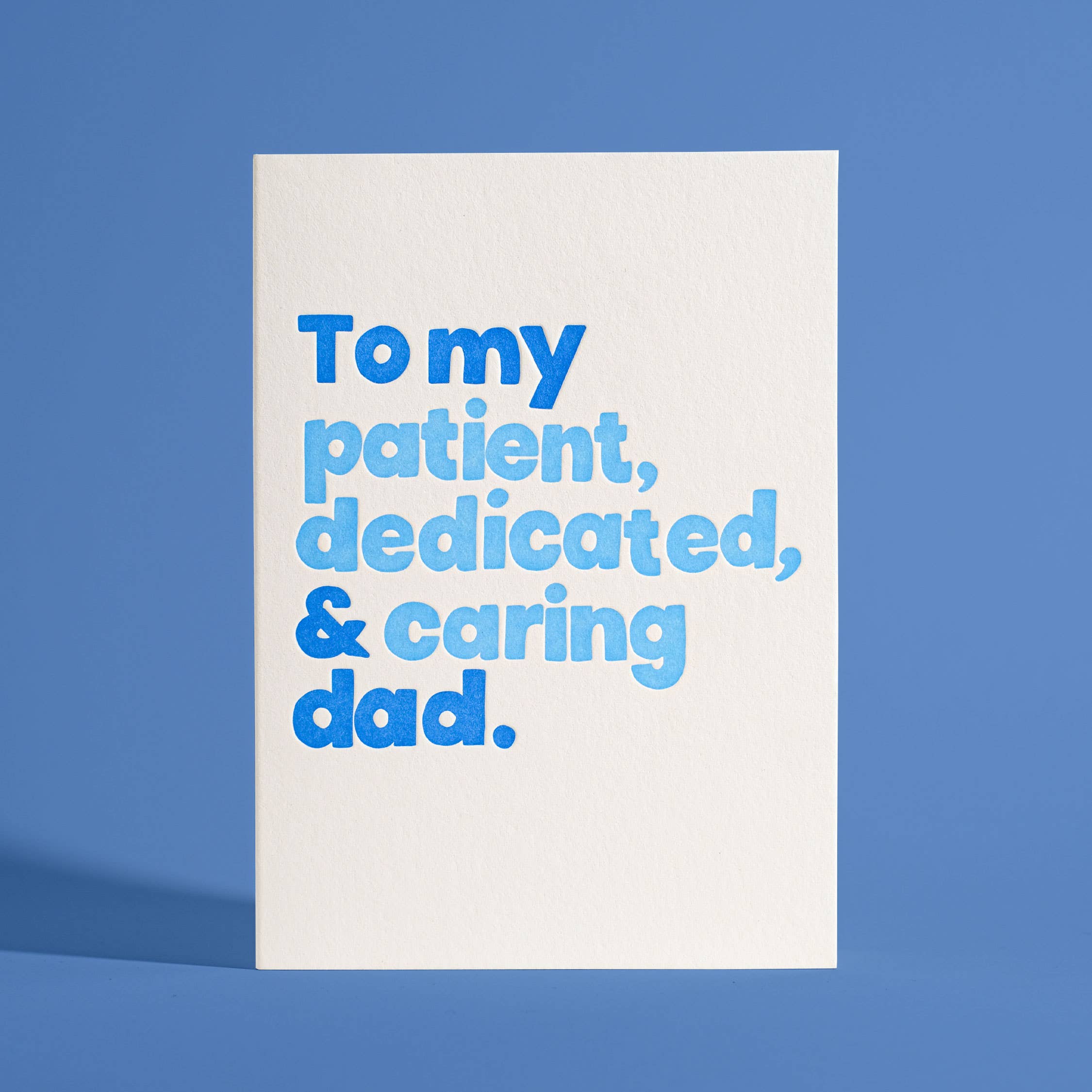 To My Patient, Dedicated and Caring Dad Letterpress Card