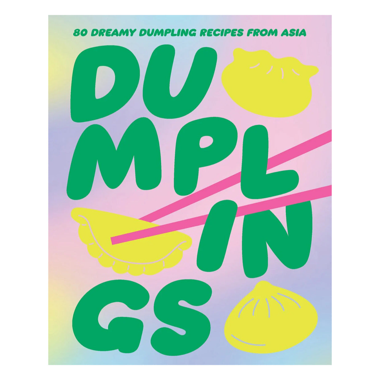 Dumplings: 80 Dreamy Dumpling Recipes from Asia | Cookbook