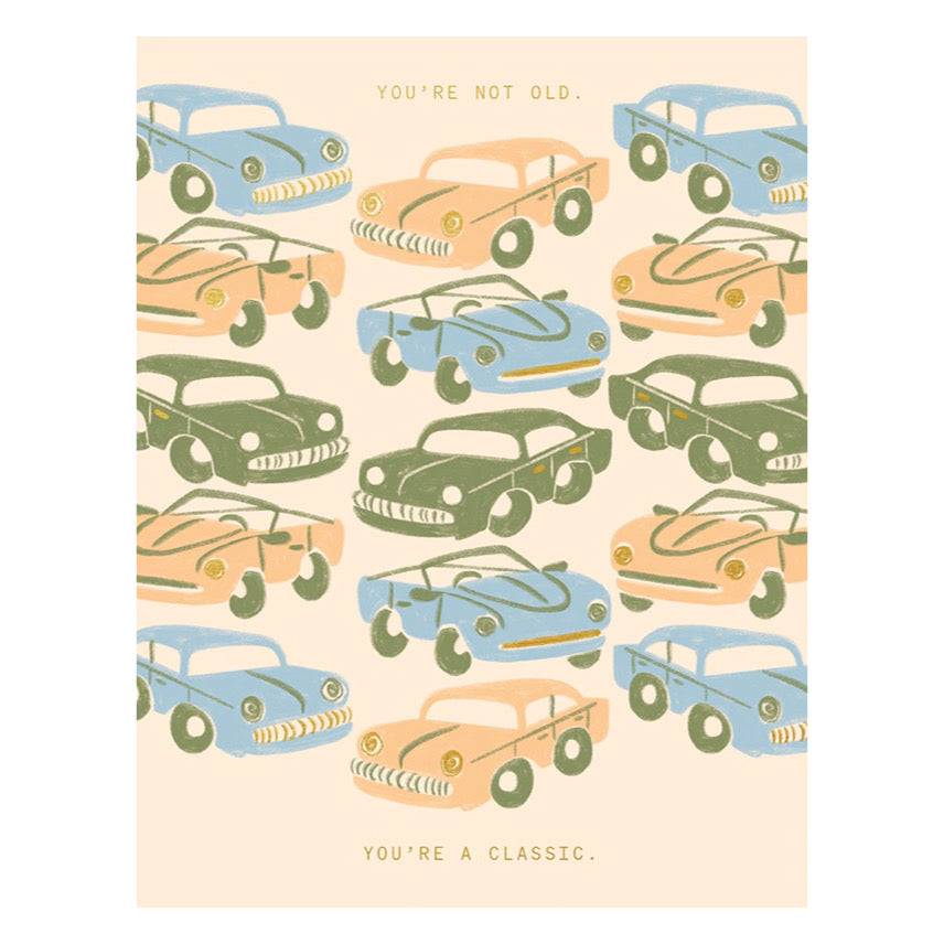 You’re Not Old, You’re A Classic | Birthday Card