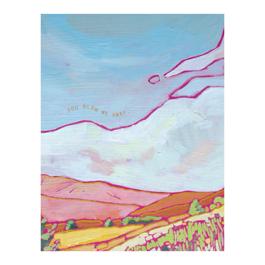 You Blow Me Away | Greeting Card