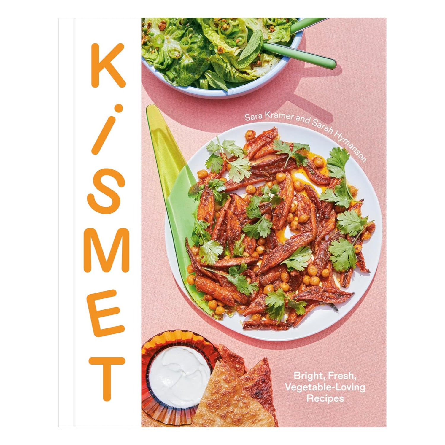 Kismet: Bright, Fresh, Vegetable-Loving Recipes | Cookbook